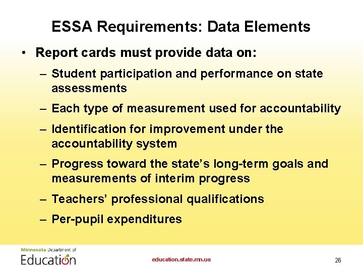 ESSA Requirements: Data Elements • Report cards must provide data on: – Student participation