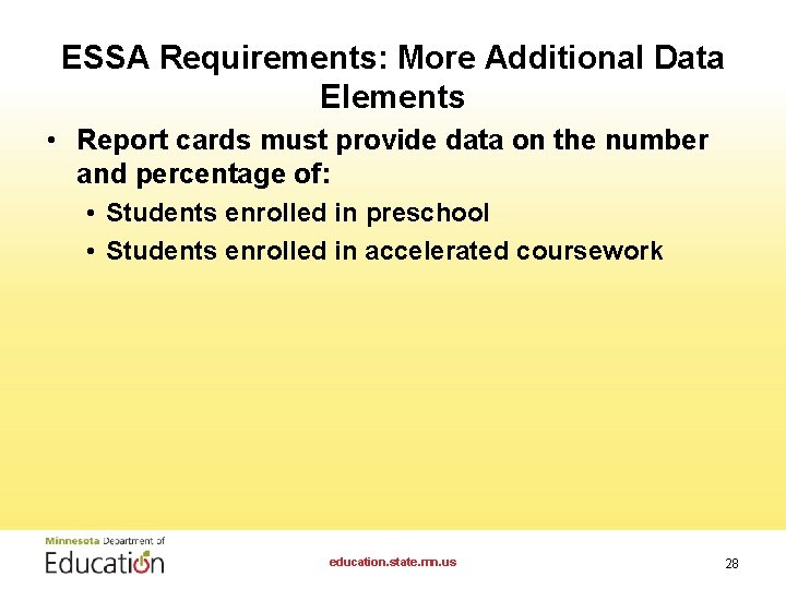 ESSA Requirements: More Additional Data Elements • Report cards must provide data on the