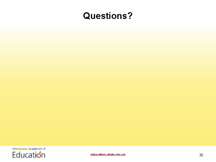 Questions? education. state. mn. us 30 