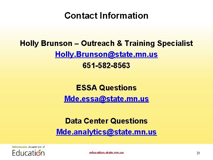 Contact Information Holly Brunson – Outreach & Training Specialist Holly. Brunson@state. mn. us 651