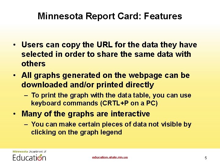 Minnesota Report Card: Features • Users can copy the URL for the data they