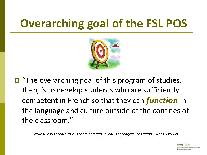 Overarching goal of the FSL POS “The overarching goal of this program of studies,