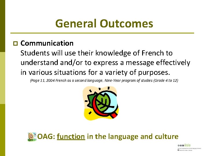 General Outcomes Communication Students will use their knowledge of French to understand and/or to