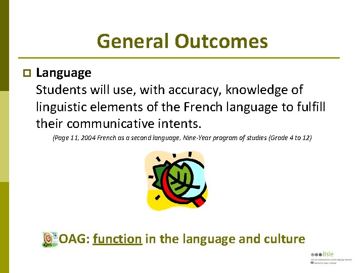 General Outcomes Language Students will use, with accuracy, knowledge of linguistic elements of the