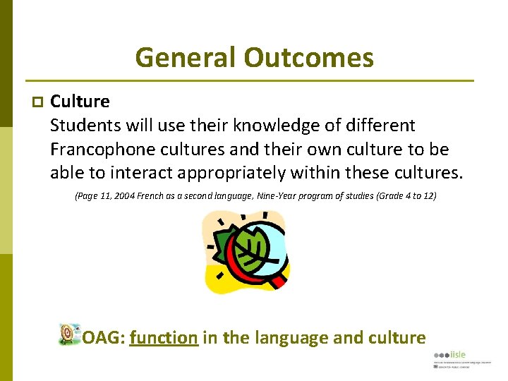 General Outcomes Culture Students will use their knowledge of different Francophone cultures and their