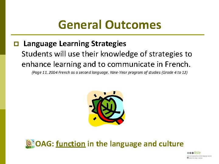 General Outcomes Language Learning Strategies Students will use their knowledge of strategies to enhance