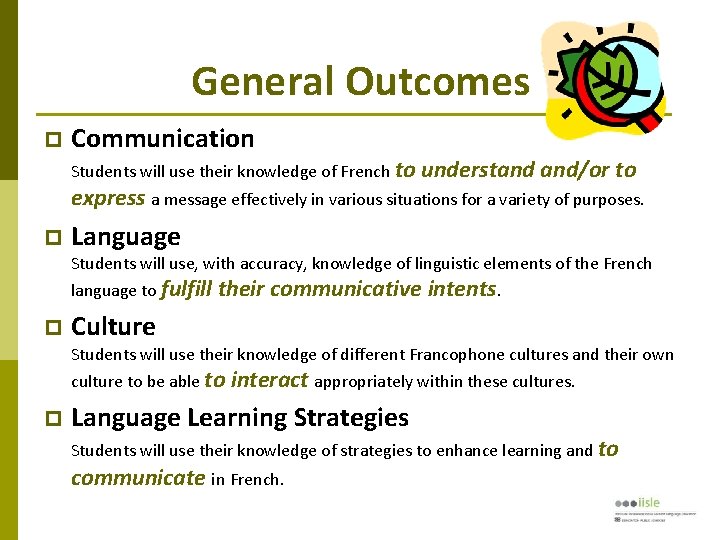 General Outcomes Communication Students will use their knowledge of French to understand and/or to