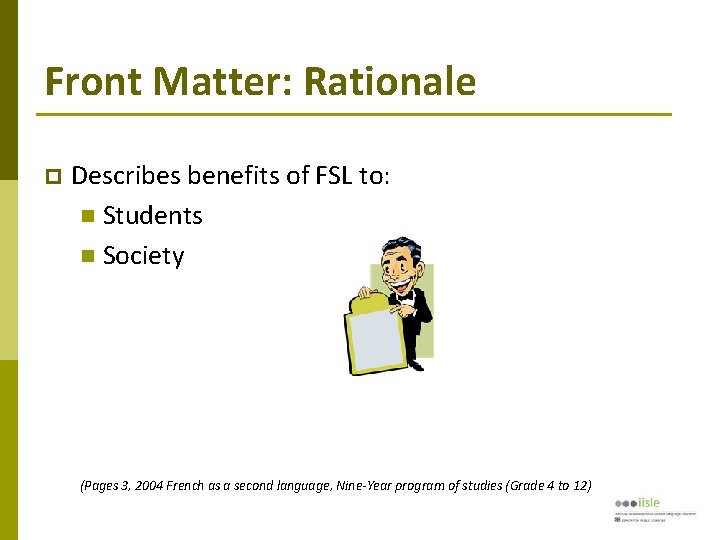 Front Matter: Rationale Describes benefits of FSL to: Students Society (Pages 3, 2004 French