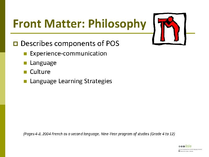 Front Matter: Philosophy Describes components of POS Experience-communication Language Culture Language Learning Strategies (Pages