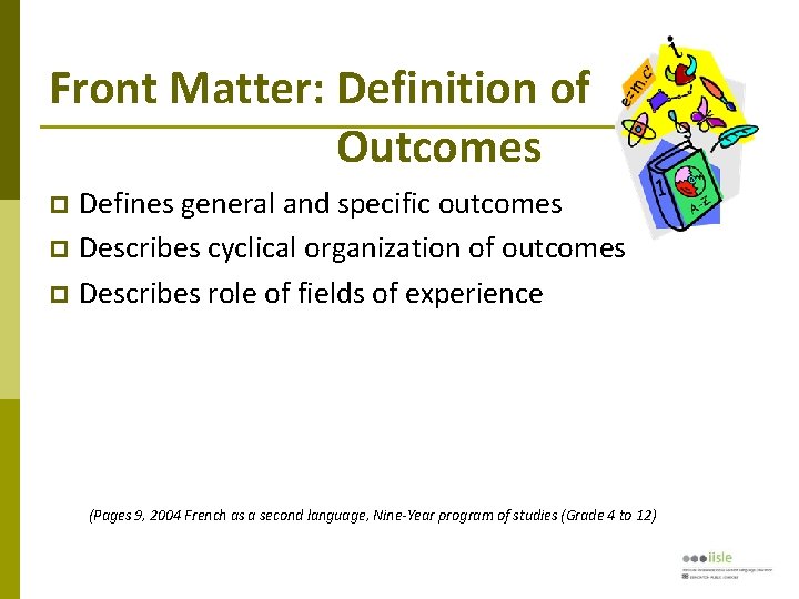 Front Matter: Definition of Outcomes Defines general and specific outcomes Describes cyclical organization of