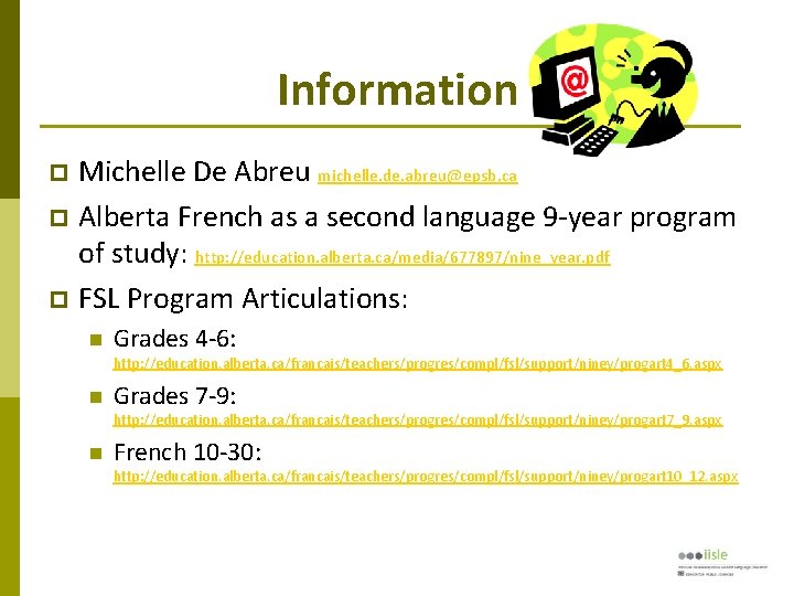 Information Michelle De Abreu michelle. de. abreu@epsb. ca Alberta French as a second language
