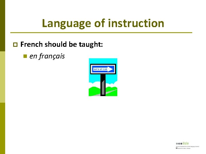 Language of instruction French should be taught: en français 