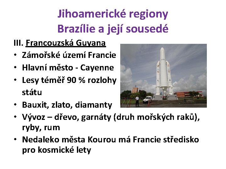 Jihoamerické regiony Brazílie a její sousedé III. Francouzská Guyana • Zámořské území Francie •