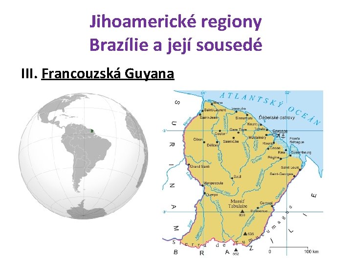 Jihoamerické regiony Brazílie a její sousedé III. Francouzská Guyana 