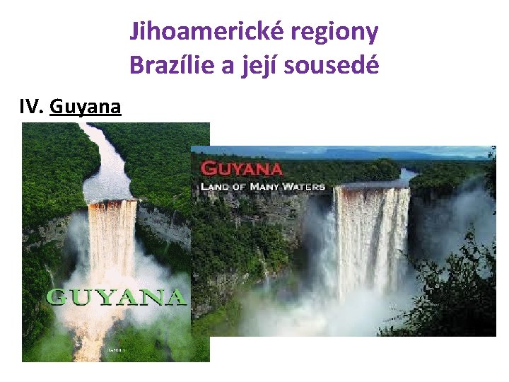 Jihoamerické regiony Brazílie a její sousedé IV. Guyana 