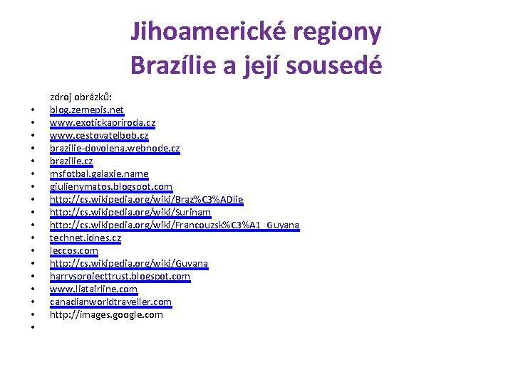 Jihoamerické regiony Brazílie a její sousedé zdroj obrázků: • blog. zemepis. net • www.