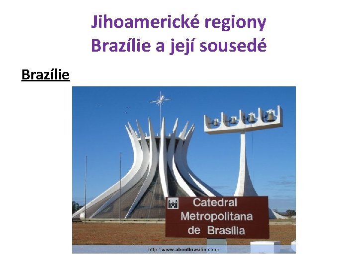 Jihoamerické regiony Brazílie a její sousedé Brazílie 