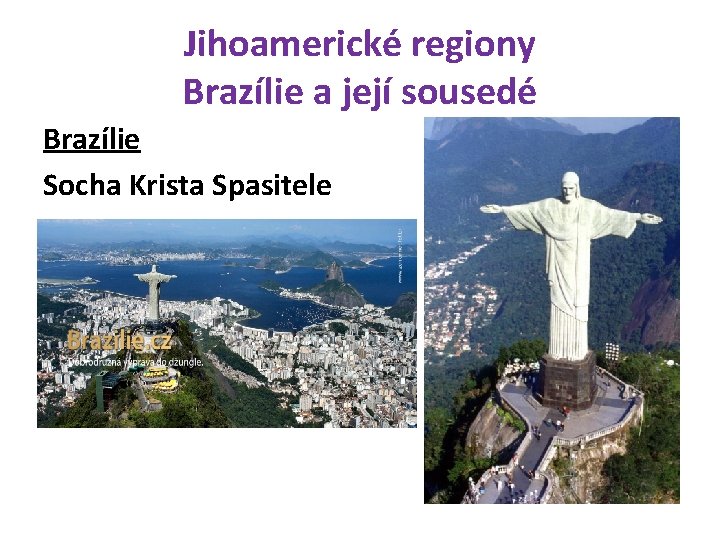 Jihoamerické regiony Brazílie a její sousedé Brazílie Socha Krista Spasitele 