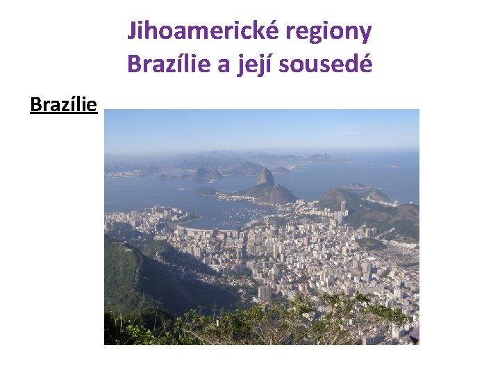 Jihoamerické regiony Brazílie a její sousedé Brazílie 
