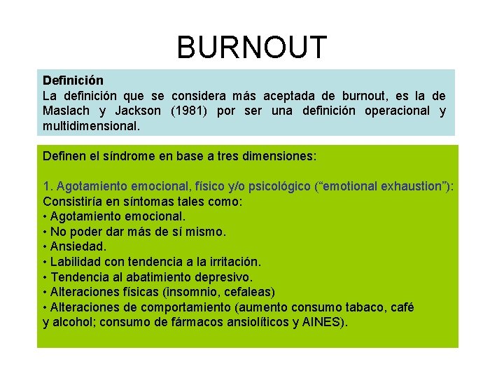 BURNOUT Definición La definición que se considera más aceptada de burnout, es la de