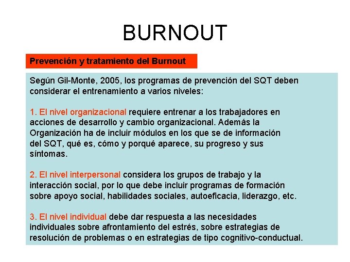 BURNOUT Prevención y tratamiento del Burnout Según Gil-Monte, 2005, los programas de prevención del