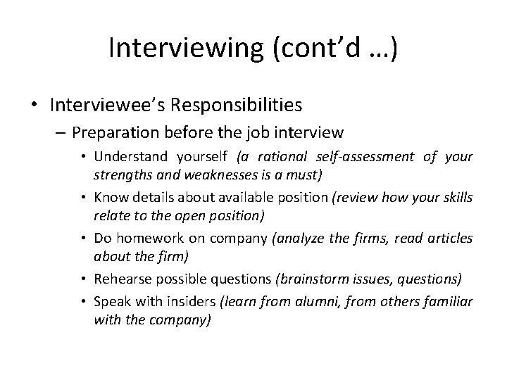 Interviewing (cont’d …) • Interviewee’s Responsibilities – Preparation before the job interview • Understand