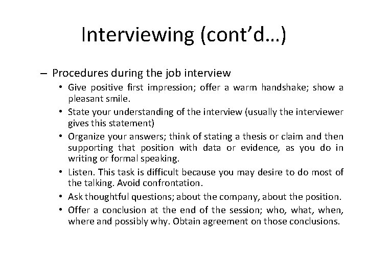 Interviewing (cont’d…) – Procedures during the job interview • Give positive first impression; offer