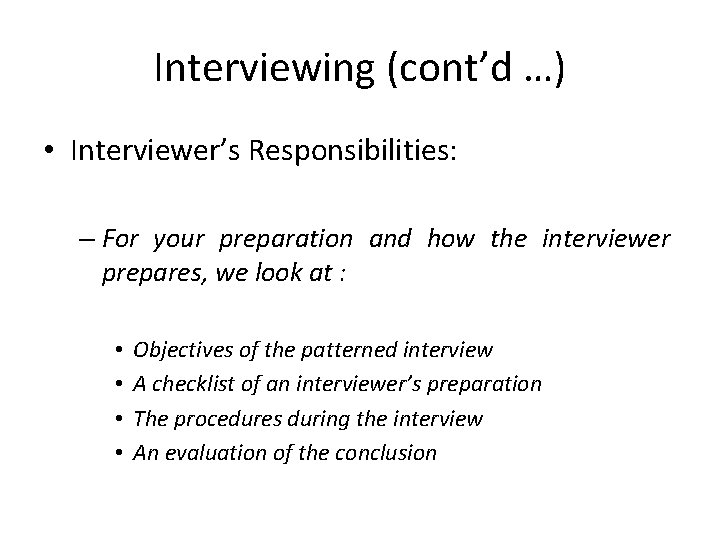 Interviewing (cont’d …) • Interviewer’s Responsibilities: – For your preparation and how the interviewer