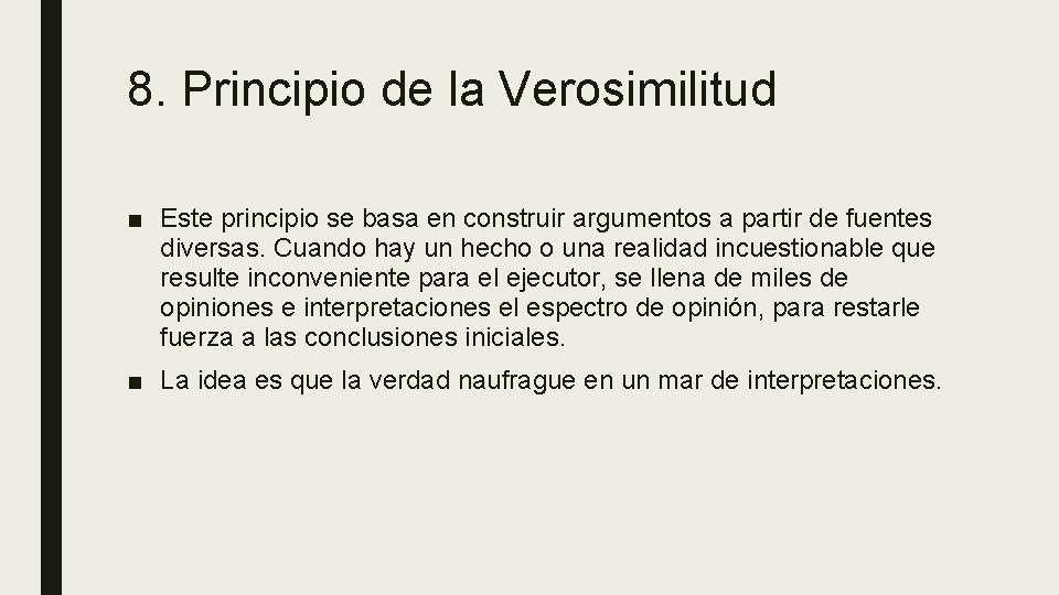 8. Principio de la Verosimilitud ■ Este principio se basa en construir argumentos a