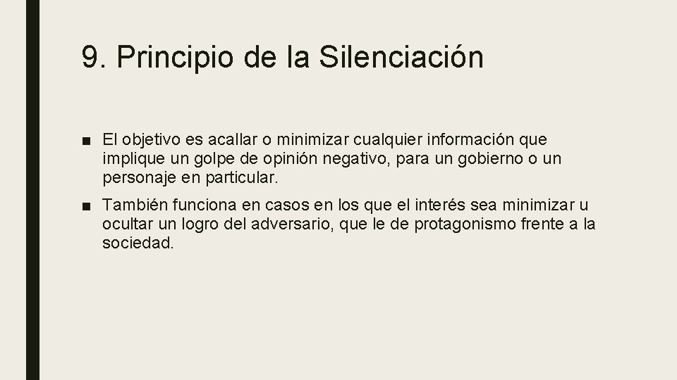 9. Principio de la Silenciación ■ El objetivo es acallar o minimizar cualquier información