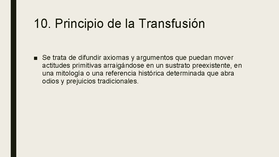 10. Principio de la Transfusión ■ Se trata de difundir axiomas y argumentos que
