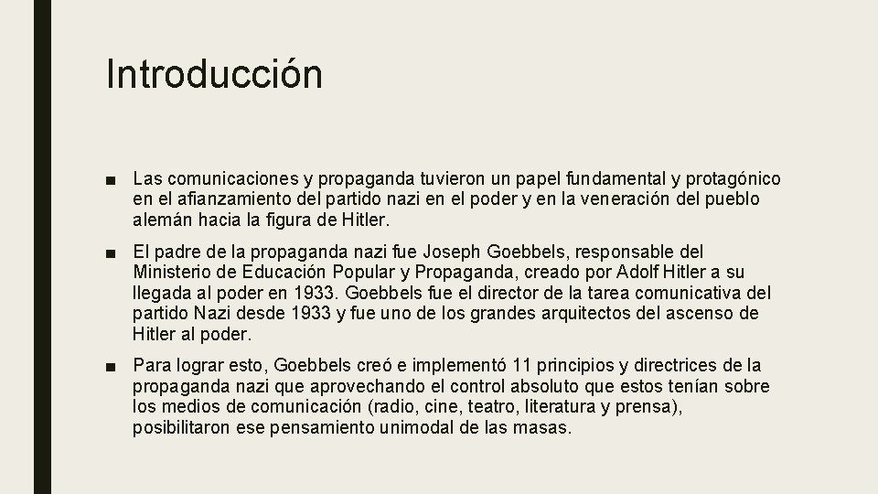 Introducción ■ Las comunicaciones y propaganda tuvieron un papel fundamental y protagónico en el