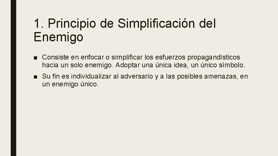 1. Principio de Simplificación del Enemigo ■ Consiste en enfocar o simplificar los esfuerzos