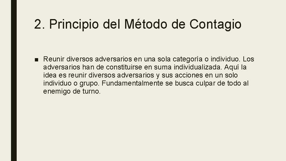 2. Principio del Método de Contagio ■ Reunir diversos adversarios en una sola categoría