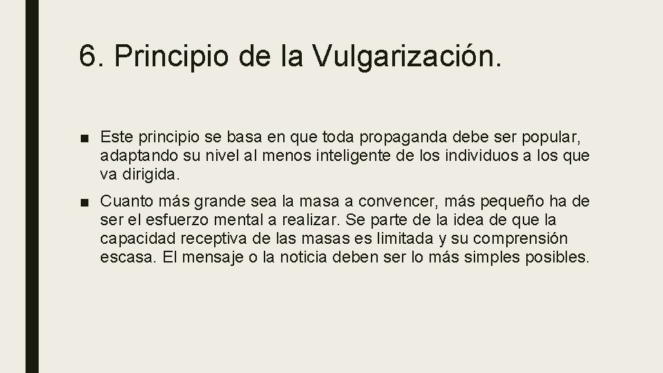 6. Principio de la Vulgarización. ■ Este principio se basa en que toda propaganda