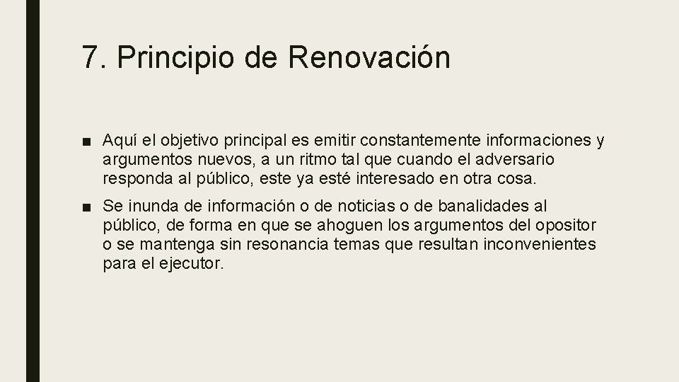 7. Principio de Renovación ■ Aquí el objetivo principal es emitir constantemente informaciones y