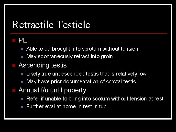 Retractile Testicle n PE n n n Ascending testis n n n Able to