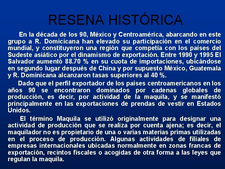 RESENA HISTÓRICA En la década de los 90, México y Centroamérica, abarcando en este