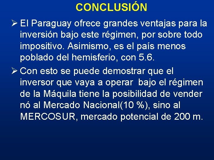 CONCLUSIÓN Ø El Paraguay ofrece grandes ventajas para la inversión bajo este régimen, por