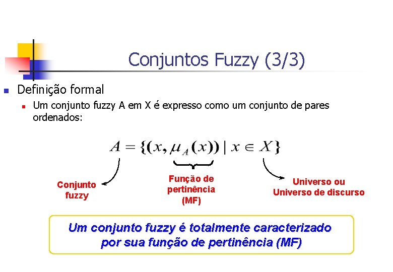Conjuntos Fuzzy (3/3) n Definição formal n Um conjunto fuzzy A em X é