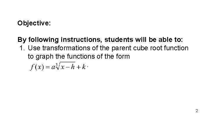 Objective: By following instructions, students will be able to: 1. Use transformations of the