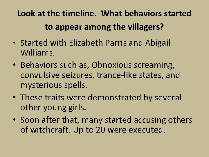 Look at the timeline. What behaviors started to appear among the villagers? • Started