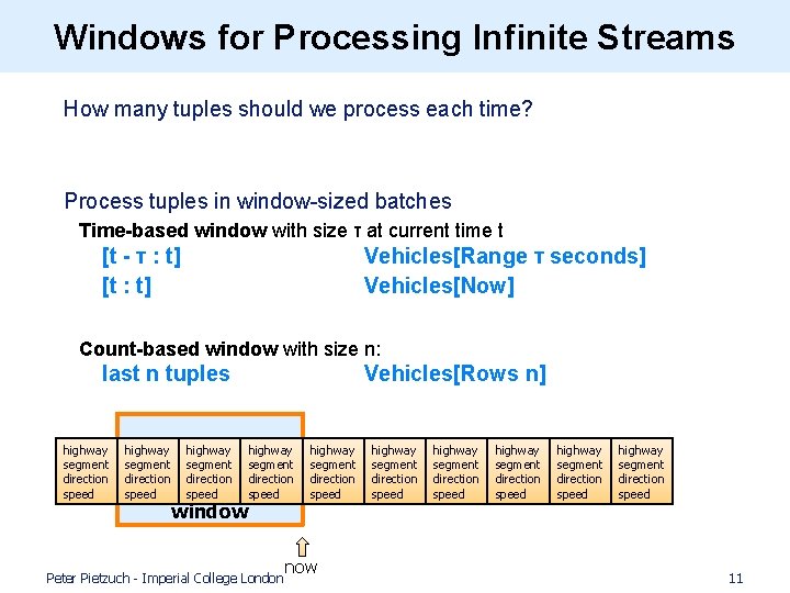 Windows for Processing Infinite Streams • How many tuples should we process each time?