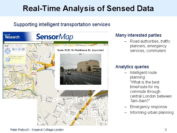 Real-Time Analysis of Sensed Data • Supporting intelligent transportation services Many interested parties –