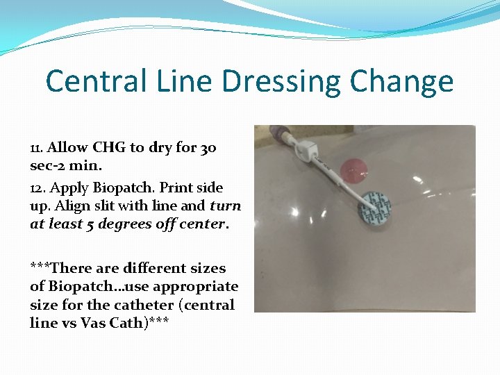Central Line Dressing Change 11. Allow CHG to dry for 30 sec-2 min. 12.