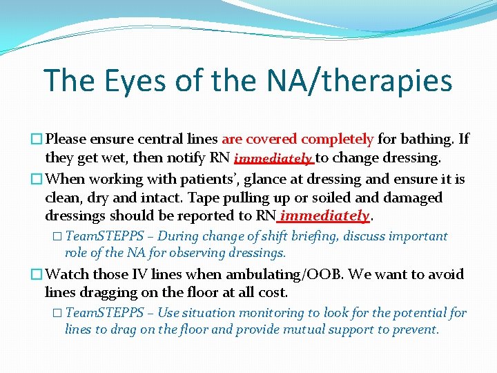 The Eyes of the NA/therapies �Please ensure central lines are covered completely for bathing.