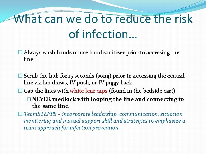 What can we do to reduce the risk of infection… � Always wash hands