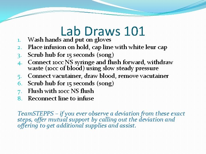 Lab Draws 101 Wash hands and put on gloves 1. 2. Place infusion on