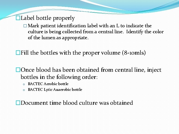 �Label bottle properly � Mark patient identification label with an L to indicate the