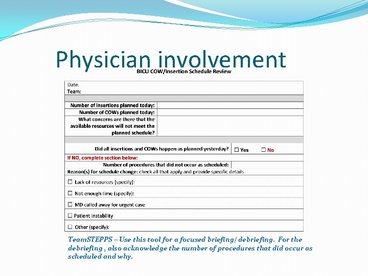 Physician involvement Team. STEPPS – Use this tool for a focused briefing/ debriefing. For